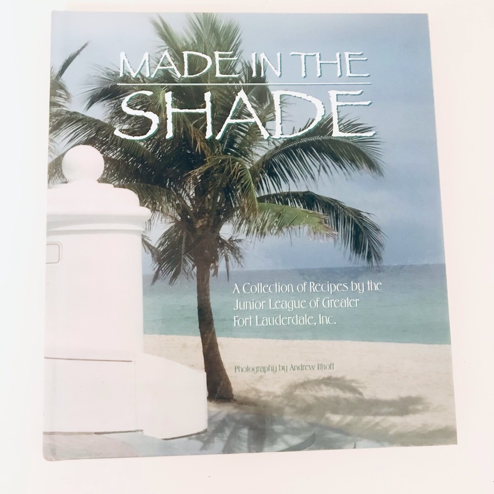 Made In The Shade Junior League of Fort Lauderdale Cookbook NEW